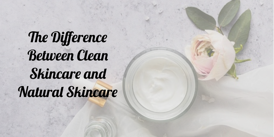 The Difference Between Clean Skincare and Natural Skincare