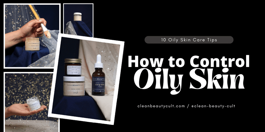 10 Oily Skin Care Tips: How to Control Oily Skin - 2023