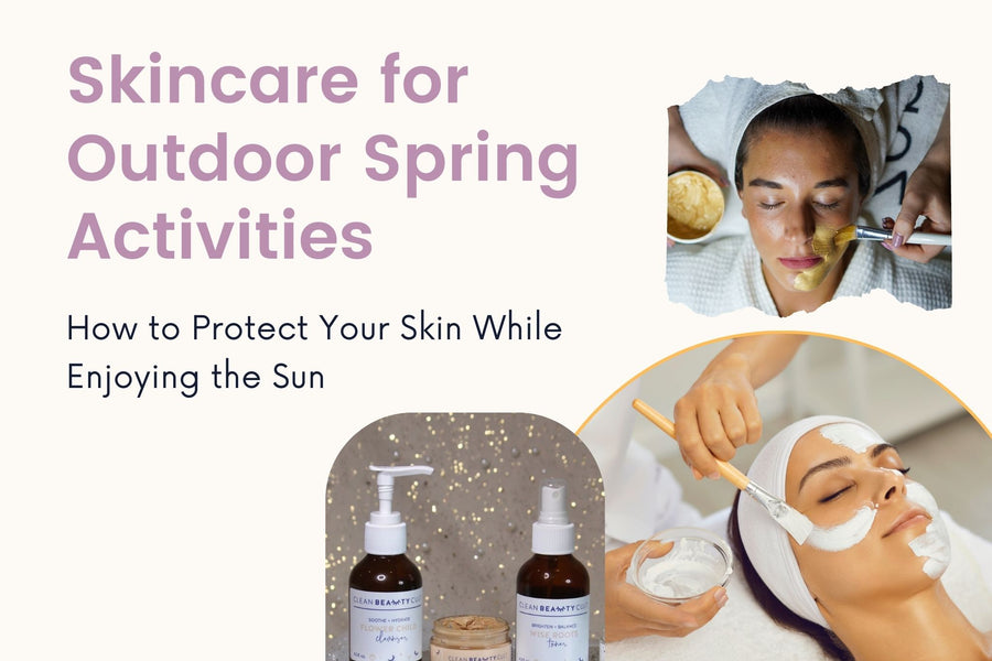 Skincare for Outdoor Spring Activities: How to Protect Your Skin While Enjoying the Sun